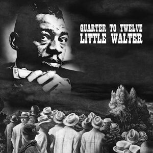 Quarter to Twelve - Little Walter (CDs)