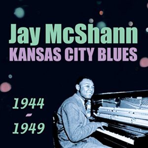 Kansas City Blues 1944-1949 - Mcshann, Jay (CDs)