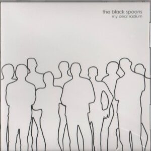 My Dear Radium [Audio CD] The Black Spoons (CDs)