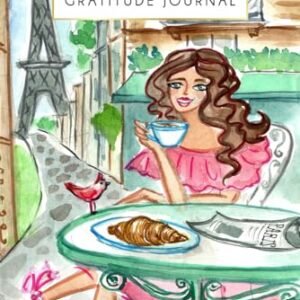 Paris Cafe Girl Daily Gratitude Journal: Creative prompts for mindfulness, self-awareness, and personal growth - Nadler, Anna (Café)
