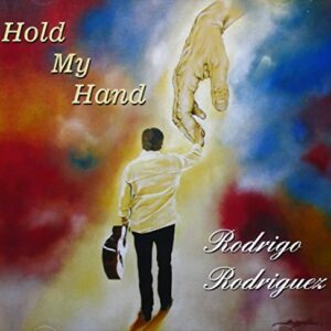 Hold My Hand - Rodriguez, Rodrigo (CDs)
