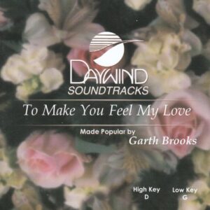 To Make You Feel My Love [Accompaniment/Performance Track] - Made Popular By: Garth Brooks (CDs)