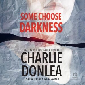 Some Choose Darkness - Charlie Donlea (CDs)