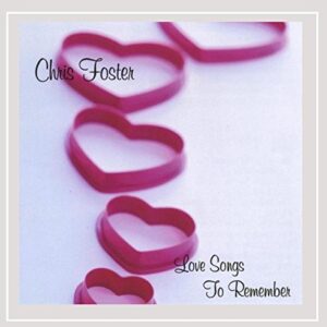 Love Songs to Remember - Chris Foster (CDs)