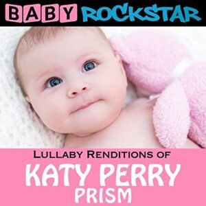 Lullaby Renditions of Katy Perry: Prism - Baby Rockstar (CDs)