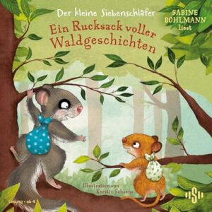 Der kleine Siebenschläfer: Ein Rucksack voller Waldgeschichten: 2 CDs - Bohlmann, Sabine (CDs)