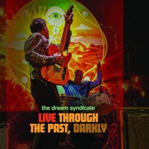 Live Through the Past, Darkly - The Dream Syndicate (CDs)