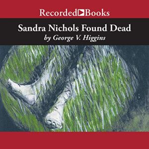 Sandra Nichols Found Dead (The Jerry Kennedy Novels) - George V. Higgins (CDs)