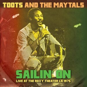 Sailin On-Live At The Roxy Theater La 1975 - Toots & The Maytals (CDs)