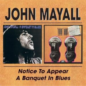 Notice to Appear/Banquet in Blues - MAYALL,JOHN (CDs)