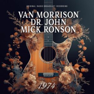 1974 (Radio Broadcast) - VAN MORRISON / DR. JOHN / MICK RONSON (CDs)