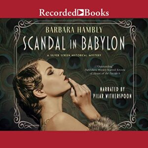Scandal in Babylon (The Silver Screen Historical Mystery Series) - Barbara Hambly (CDs)