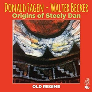 Origins Of Steely Dan: Old Regime - FAGEN,DONALD & WALTER BECKER (CDs)