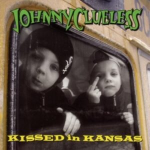 Kissed in Kansas - Johnny Clueless (CDs)