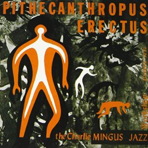 Pithecanthropus Erectus (Japanese UHQCD x MQA Pressing) - Charles Mingus (CDs)