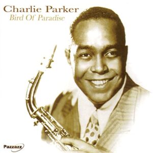 Bird Of Paradise - Parker, Charlie (CDs)