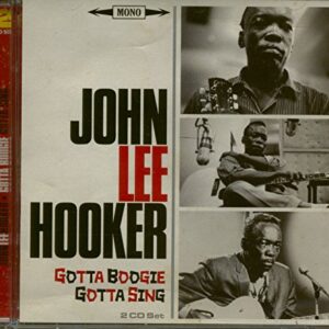 Gotta Boogie,Gotta Sing - Hooker, John Lee (CDs)