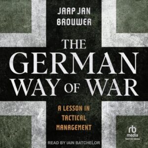 The German Way of War: A Lesson in Tactical Management - Brouwer, Jaap Jan (CDs)