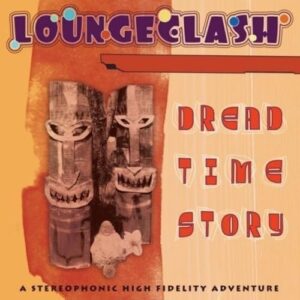 Dread Time Story - Lounge Clash (CDs)