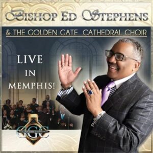 Bishop Ed Stephens & the Golden Gate Cathedral Choir: Live in Memphis - Stephens, Ed (CDs)