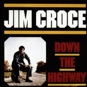 Down the Highway - Croce, Jim (CDs)