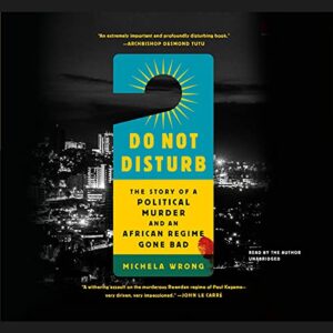 Do Not Disturb: The Story of a Political Murder and an African Regime Gone Bad - Wrong, Michela (CDs)