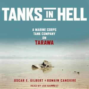 Tanks in Hell: A Marine Corps Tank Company on Tarawa - Barrett, Joe (CDs)