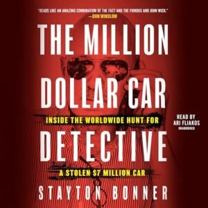 The Million-Dollar Car Detective: Inside the Worldwide Hunt for a Stolen $7 Million Car - Bonner, Stayton (CDs)
