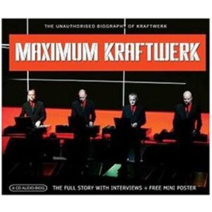 Maximum Kraftwerk - Unauthorised Biography - Chrome Dreams (CDs)