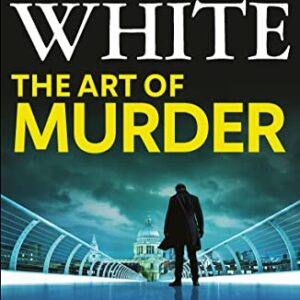 The Art of Murder: a darkly gruesome and compelling crime thriller that will get right under the skin (English Edition) - White, Michael (CDs)