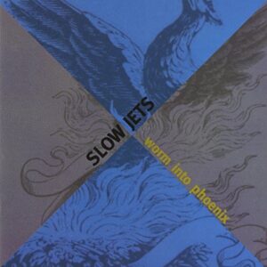 Worm Into Phoenix - Slow Jets (CDs)