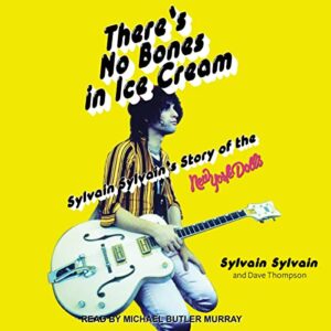 There's No Bones in Ice Cream: Sylvain Sylvain's Story of the New York Dolls - Sylvain, Sylvain (CDs)