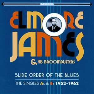 Slide Order Of The Blues: Singles As & Bs 1952-1962 - JAMES,ELMORE & HIS BROOMDUSTERS (CDs)