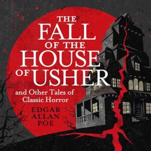 The Fall of the House of Usher and Other Classic Tales of Horror - Poe, Edgar Allan (CDs)