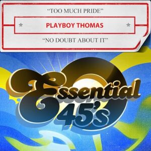 Too Much Pride / No Doubt About It (Digital 45) - Playboy Thomas (CDs)