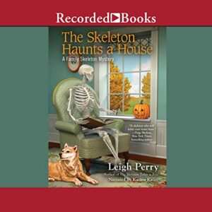 The Skeleton Haunts a House (The Family Skeleton Mystery Series) - Leigh Perry (CDs)