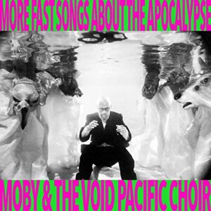 More Fast Songs About The Apocalypse - Moby & The Void Pacific Choir (CDs)