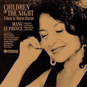 NASCIMENTO, PRINCE & SHORTER: CHILDREN OF THE NIGHT, TRIBUTE TO WAYNE SHORTER - Manu Le Prince (CDs)