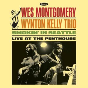 Smokin' In Seattle: Live At The Penthouse - Wes Montgomery/Wynton Kelly Trio (CDs)