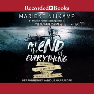 At the End of Everything: The World Never Wanted Them. They Refused to Be Forgotten - Nijkamp, Marieke (CDs)