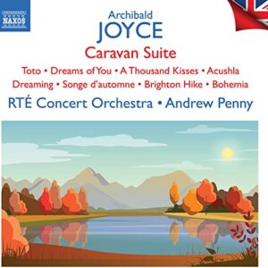 JOYCE: CARAVAN SUITE; TOTO; DREAMS OF YOU; A THOUSAND KISSES; OTHER WORKS - RTE Concert Orchestra (CDs)