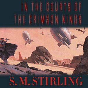 In the Courts of the Crimson Kings: 2 - Stirling, S M (CDs)