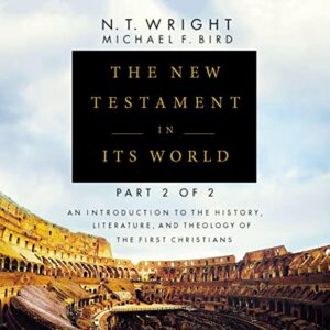 The New Testament in Its World: Part 2: An Introduction to the History, Literature, and Theology of the First Christians - Wright, N T (CDs)