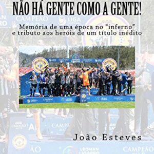 Não há gente como a gente!: Memória de uma época no inferno e tributo ao regresso do CD Nacional à elite (CDs)