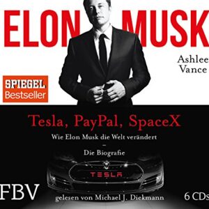 Elon Musk: Wie Elon Musk die Welt verändert - Die Biografie - Vance, Ashley (CDs)