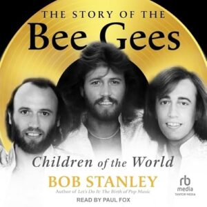 The Story of the Bee Gees: Children of the World - Stanley, Bob (CDs)