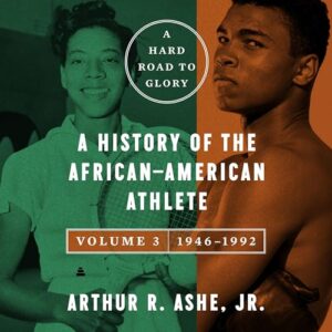 A Hard Road to Glory, Volume 3 (1946-1992): A History of the African-American Athlete - Ashe, Arthur (CDs)