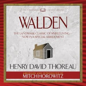 Walden (Condensed Classics): The Landmark Classic of Simple Living--Now in a Special Abridgment - Henry David Thoreau (CDs)