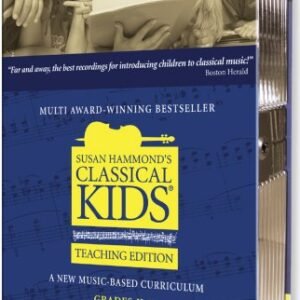 Susan Hammond's Classical Kids: A New Music-Based Curriculum: Grades K-8 [With Teacher's Resource (Includes Notes & Scripts) and 1 Music Only CD and 3 (CDs)