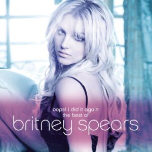Oops! I Did It Again: The Best of Britney Spears - Spears, Britney (CDs)